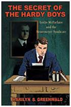 The secret of the Hardy boys : Leslie McFarlane and the Stratemeyer Syndicate