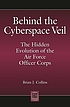 Behind the cyberspace veil : the hidden evolution... de Brian J Collins