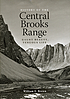 The history of the central Brooks Range : gaunt... de William E Brown