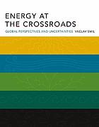 Energy at the crossroads : global perspectives and uncertainties
