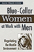 Blue-collar women at work with men : negotiating... de Jeanie Ahearn Greene