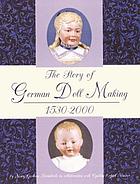 The story of German doll making, 1530-2000