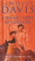 A dying light in Corduba 著者： Lindsey Davis