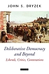 Deliberative democracy and beyond : liberals,... de John S Dryzek