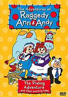The adventures of Raggedy Ann & Andy. / The pixling adventure ... and other exciting tales