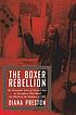 The boxer rebellion : the dramatic story of China's war on foreigners that shook the world in the summer of 1900