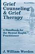 Grief counseling and grief therapy : a handbook... von J  William Worden