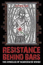Resistance behind bars : the struggles of incarcerated women