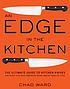 An edge in the kitchen : the ultimate guide to... by  Chad Ward 