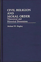 Civil religion and moral order : theoretical and historical dimensions