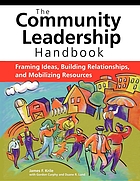 The community leadership handbook : framing ideas, building relationships, and mobilizing resources