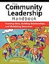 The community leadership handbook : framing ideas, building relationships, and mobilizing resources