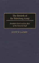The rebirth of the Habsburg army : Friedrich Beck and the rise of the general staff