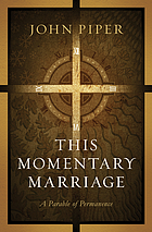 This momentary marriage : a parable of permanence