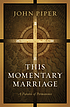 This momentary marriage : a parable of permanence