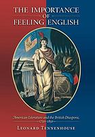 The importance of feeling English : American literature and the British diaspora, 1750-1850