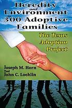 Heredity and Environment in 300 Adoptive Families: The Texas Adoption Project cover image