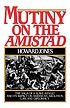 Mutiny on the Amistad : the saga of a slave revolt and its impact on American abolition, law, and diplomacy