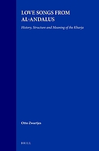 Love songs from al-Andalus : history, structure, and meaning of the kharja