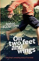 On two feet and wings : based on one boy's amazing true story of survival