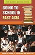 Going to school in East Asia door Gerard A Postiglione