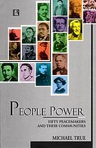 People power : fifty peacemakers and their communities
