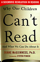 Why our children can't read, and what we can do about it : a scientific revolution in reading