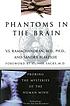 Phantoms in the brain : probing the mysteries... door V  S Ramachandran