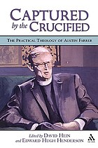 Captured by the Crucified: the practical theology of Austin Farrer