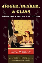 Jigger, beaker, & glass : drinking around the world