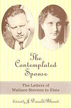 The contemplated spouse : the letters of Wallace Stevens to Elsie