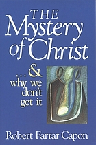 The mystery of Christ-- and why we don't get it