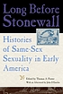 Long before Stonewall : histories of same-sex... door Thomas A Foster