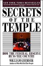 Secrets of the temple : how the Federal Reserve runs the country