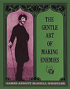 The gentle art of making enemies. With an introd. by Alfred Werner.