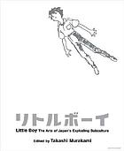 Little boy : the arts of Japan's exploding subculture