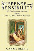 Suspense and sensibility, or, First impressions, revisited : a Mr. & Mrs. Darcy mystery