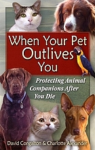 When your pet outlives you : protecting animal companions after you die