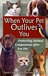When your pet outlives you : protecting animal companions after you die
