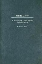 White mercy : a study of the death penalty in South Africa