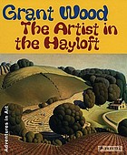 Grant Wood : the artist in the hayloft