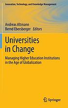 Universities in change : managing higher education institutions in the age of globalization