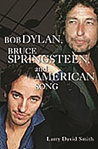 Bob Dylan, Bruce Springsteen, and American song