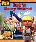 Bob's busy world : [by Annie Auerbach ; illustrated by Mel Grant].