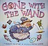 Gone with the wand : a fairy's tale by  Margie Palatini 