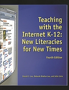 Teaching with the Internet K-12 : new literacies for new times