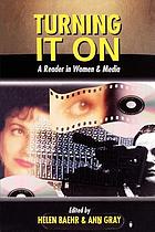 Turning it on : a reader in women and media