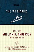 The ice diaries : the untold story of the Cold War's most daring mission