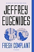 Fresh complaint : stories door Jeffrey Eugenides