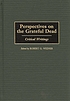 Perspectives on the Grateful Dead : critical writings von Robert G Weiner